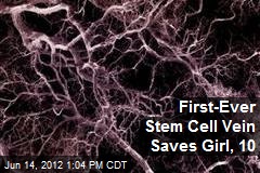 First-Ever Stem Cell Vein Saves Girl, 10