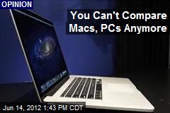You Can&#39;t Compare Macs, PCs Anymore