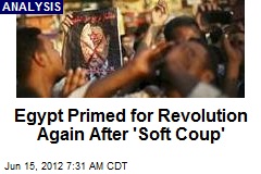 Egypt Primed for Revolution Again After &#39;Soft Coup&#39;
