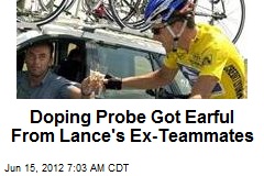 Doping Probe Got Earful From Lance&#39;s Ex-Teammates