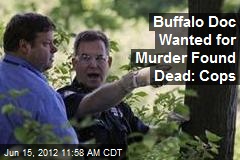 Buffalo Doc Wanted for Murder Found Dead: Cops
