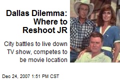 Dallas Dilemma: Where to Reshoot JR