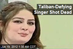 Pakistani Singer Who Defied Taliban Shot Dead