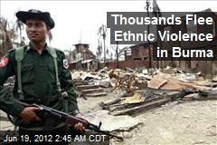 Thousands Flee Ethnic Violence in Burma