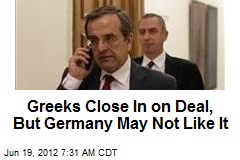 Greeks Close In on Deal, But Germany May Not Like It