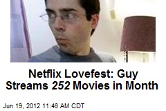 Netflix Lovefest: Guy Streams 252 Movies in Month