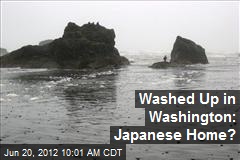 Washed Up in Washington: Japanese Home?