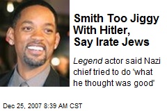Smith Too Jiggy With Hitler, Say Irate Jews