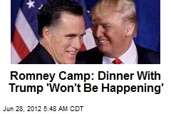 Romney Camp: Dinner With Trump &#39;Won&#39;t Be Happening&#39;