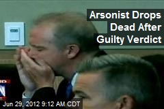 Arsonist Drops Dead After Guilty Verdict