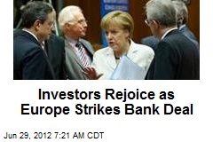 Investors Rejoice as Europe Strikes Bank Deal