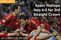 Spain Wallops Italy 4-0 for 3rd Straight Crown
