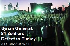 Syrian General, 84 Soldiers Defect to Turkey