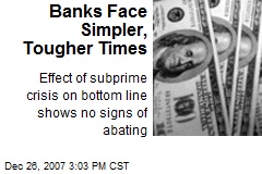 Banks Face Simpler, Tougher Times