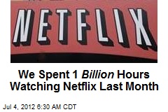 We Spent 1B Hours Watching Netflix Last Month