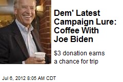 Dem&#39; Latest Campaign Lure: Coffee With Joe Biden
