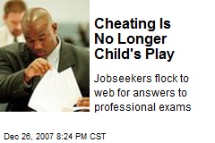 Cheating Is No Longer Child's Play
