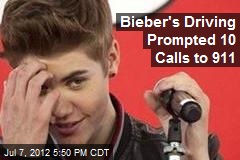 Bieber&#39;s Driving Prompted 10 Calls to 911