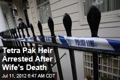Tetra Pak Heir Arrested After Wife&#39;s Death
