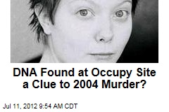 DNA Found at Occupy Site a Clue to 2004 Murder?