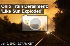 Ohio Train Derailment Triggers Explosion