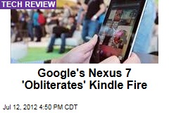 Google&#39;s Nexus 7 &#39;Obliterates&#39; Kindle Fire