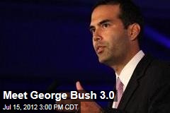 Meet George Bush 3.0