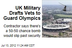 UK Military Drafts Vets to Guard Olympics