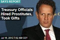 Treasury Officials Hired Prostitutes, Took Gifts