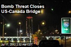 Bomb Threat Closes US-Canada Bridge