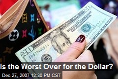 Is the Worst Over for the Dollar?