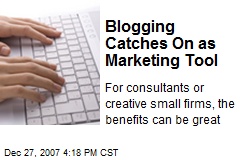 Blogging Catches On as Marketing Tool