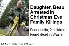 Daughter, Beau Arrested in Christmas Eve Family Killings