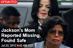 Jackson&#39;s Mom Goes Missing After Dispute