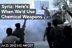 Syria: Here&#39;s When We&#39;d Use Chemical Weapons