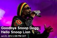 Goodbye Snoop Dogg, Hello Snoop Lion
