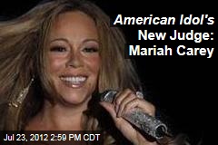 American Idol&#39;s New Judge: Mariah Carey