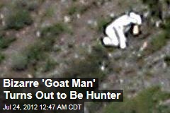 Bizarre &#39;Goat Man&#39; Turns Out to Be a Hunter