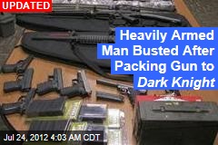 Heavily Armed Man Busted After Packing Gun to Dark Knight