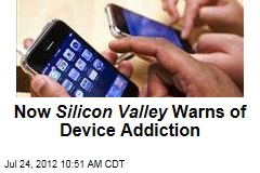 Now Silicon Valley Warns of Device Addiction