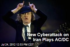 New Cyberattack on Iran Plays AC/DC