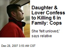 Daughter &amp; Lover Confess to Killing 6 in Family: Cops