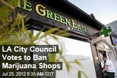 LA City Council Votes to Ban Marijuana Shops
