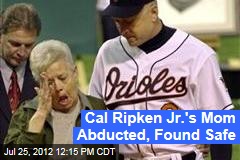 Cal Ripken Jr.&#39;s Mom Abducted, Found Safe