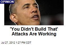 &#39;You Didn&#39;t Build That&#39; Attacks Are Working