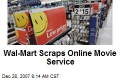 Wal-Mart Scraps Online Movie Service