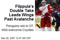 Filppula's Double Take Leads Wings Past Avalanche