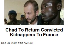 Chad To Return Convicted Kidnappers To France