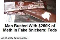 Man Busted With $250K of Meth in Fake Snickers: Feds