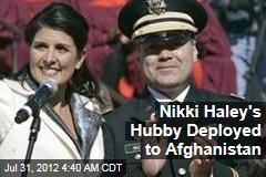 Nikki Haley&#39;s Hubby Deployed to Afghanistan